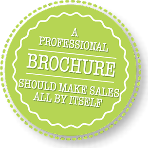 A professional brochure should make sales all by itself.